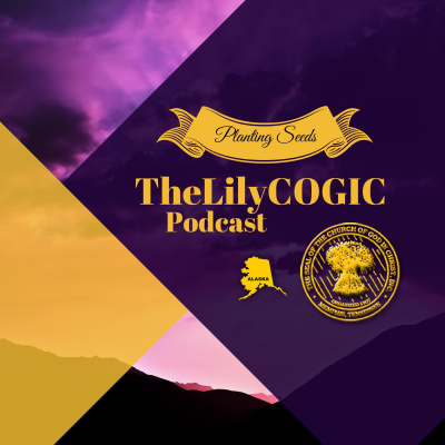 Lily Of The Valley Cogic Podcast (alaska)