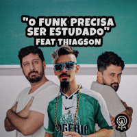 O funk precisa ser estudado Feat Thiagson