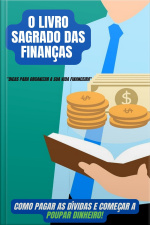 O Livro Sagrado das Finanças: Como pagar as dívidas e começar a poupar dinheiro