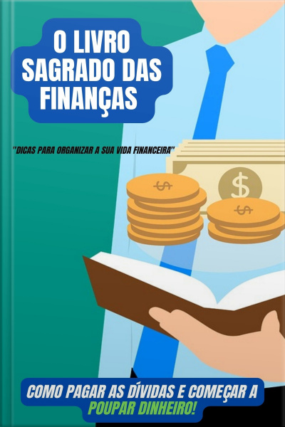 O Livro Sagrado das Finanças: Como pagar as dívidas e começar a poupar dinheiro