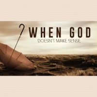 When God doesnt Make Sense !! - Audio