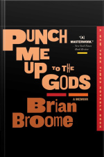 Punch Me Up To The Gods: A Memoir