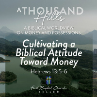 Cultivating a Biblical Attitude Toward Money_05-23-21