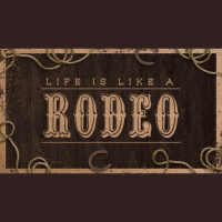 Life is Like a Rodeo