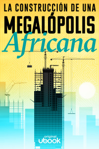 La construcción de una megalópolis africana