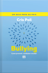 Bullying: Como Prevenir, Combater E Tratar