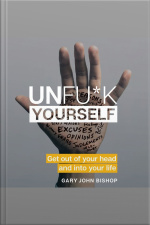 Unfu*k Yourself: Get Out Of Your Head And Into Your Life