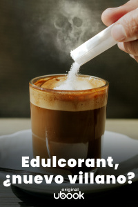 Edulcorante, ¿nuevo villano? 