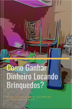 Como Ganhar Dinheiro Locando Brinquedos?