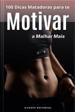 100 Dicas Matadoras Para Te Motivar a Malhar Mais!