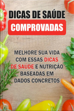 Dicas De Saúde Comprovadas: Melhore Sua Vida Com Essas Dicas De Saúde e Nutrição Baseadas Em Dados Concretos