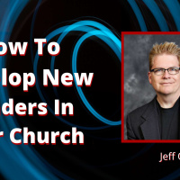 EP 201: How To Develop New Leaders In Your Church