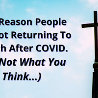 EP 194: One Reason People Are Not Returning To Church After COVID