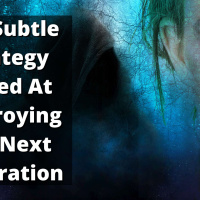 EP 206: The Subtle Strategy Aimed At Destroying The Next Generation