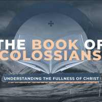 Colossians - Understanding the Fullness of Christ - Week 2 - Pastor Allan Malloy