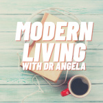 Modern Living With Dr. Angela