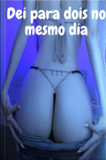 Dei para dois no mesmo dia 