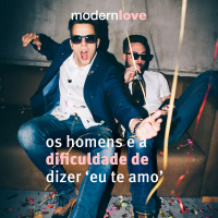 T2E8: Os homens e a dificuldade de dizer eu te amo