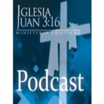 Podcast Ministerio Cristiano Iglesia Juan 3:16