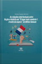 As Relações Intertextuais Entre Ficção E História Em o Lugar Mais Sombrio 1: A Noite Da Espera, De Milton Hatoum