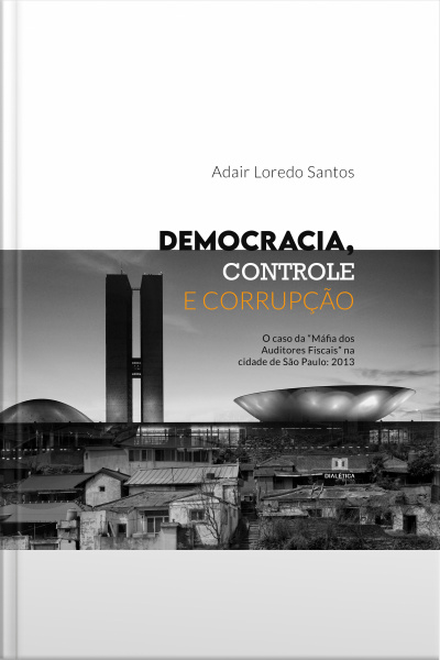 Democracia, Controle E Corrupção: O Caso Da máfia Dos Auditores Fiscais Na Cidade De São Paulo: 2013