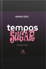 Tempos Sugar: A Mulher E O Sexo