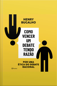 Como Vencer Um Debate Tendo Razão: Por Uma Ética Do Debate Racional