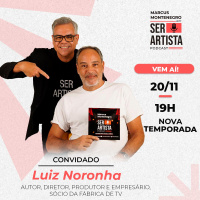 20 DE NOVEMBRO| #EP68 – LUIZ NORONHA conversa com Marcus Montenegro | Ser Artista Podcast