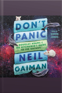 Dont Panic: Douglas Adams And The Hitchhikers Guide To The Galaxy