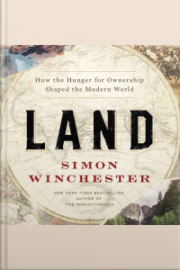 Land: How The Hunger For Ownership Shaped The Modern World