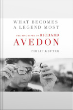 What Becomes A Legend Most: A Biography Of Richard Avedon