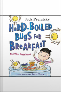 Hard-boiled Bugs For Breakfast: And Other Tasty Poems