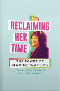 Reclaiming Her Time: The Power Of Maxine Waters