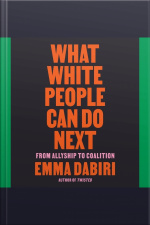 What White People Can Do Next: From Allyship To Coalition