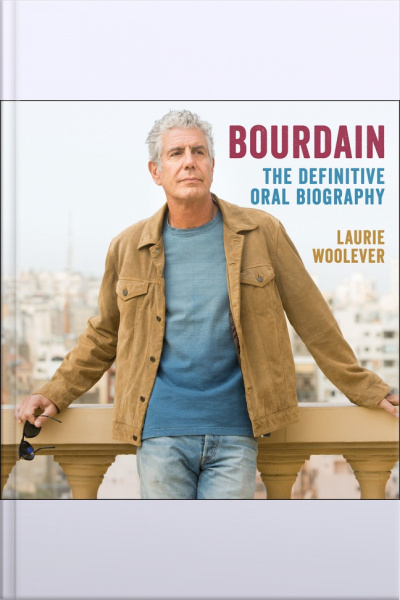 Bourdain: The Definitive Oral Biography