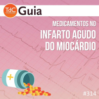 TdC 314: Medicamentos no Infarto agudo do miocárdio