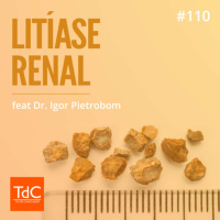 Episódio 110: Litíase renal - do PS ao ambulatório feat Dr. Igor Pietrobom