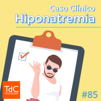Episódio 85: Caso Clínico - Hiponatremia