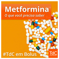 TdC em Bolus - Metformina, o que você precisa saber