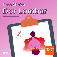 Episódio 153: Caso Clínico de Dor Lombar