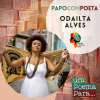 239 - Papo com Poeta: Odailta Alves (semana da Consciência Negra) 