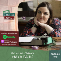 249 - Aos versos Matraca - Maya Falks 
