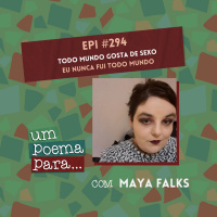 294 - Papo com Poeta: Maya Falks