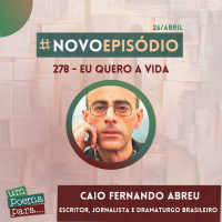 278 - Eu Quero a Vida, Caio Fernando de Abreu