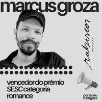 Vencedor do Prêmio SESC categoria Romance - com Marcus Groza