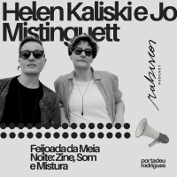 Feijoada da Meia Noite: Zine, Som e Mistura - com Helen Kaliski e Jo Mistinguett