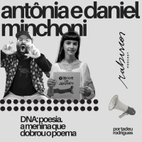 DNA: poesia. A menina que dobrou o poema - com Antônia e Daniel Minchoni