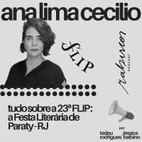 Tudo sobre a 23ª FLIP - A Festa Literária de Paraty - com Ana Lima Cecilio