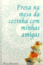 Prosa na Mesa da Cozinha com Minhas Amigas