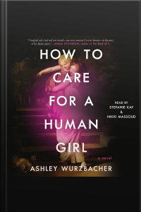 How To Care For A Human Girl: A Novel